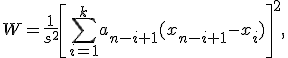 W=\frac{1}{s^2}\left[\sum_{i=1}^k a_{n-i+1} (x_{n-i+1} -x_i)\right]^2,